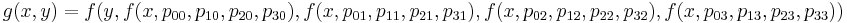 g(x,y) = f(y, f(x,p_{00},p_{10},p_{20},p_{30}), f(x,p_{01},p_{11},p_{21},p_{31}), f(x,p_{02},p_{12},p_{22},p_{32}), f(x,p_{03},p_{13},p_{23},p_{33}))